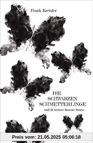 Die schwarzen Schmetterlinge: und 11 weitere finstere Storys