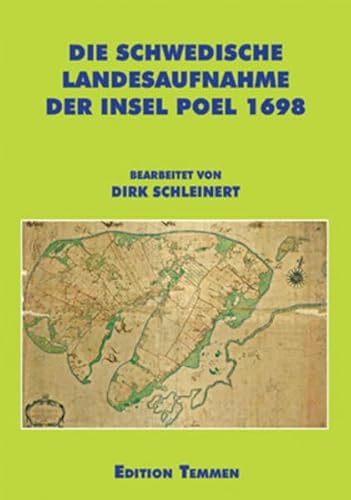 Die schwedische Landesaufnahme der Insel Poel 1698 (Quellen und Studien aus den Landesarchiven Mecklenburg-Vorpommerns) von Edition Temmen e.K.