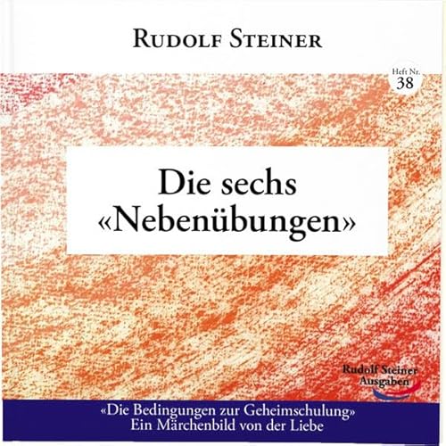 Die sechs 'Nebenübungen': 'Die Bedingungen zur Geheimschulung' Ein Märchenbild von der Liebe (2€-Hefte)