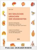 Die seelischen Ursachen der Krankheiten: Nach den 5 biologischen Naturgesetzen, entdeckt von Dr. med. Mag. theol. Ryke Geerd Hamer