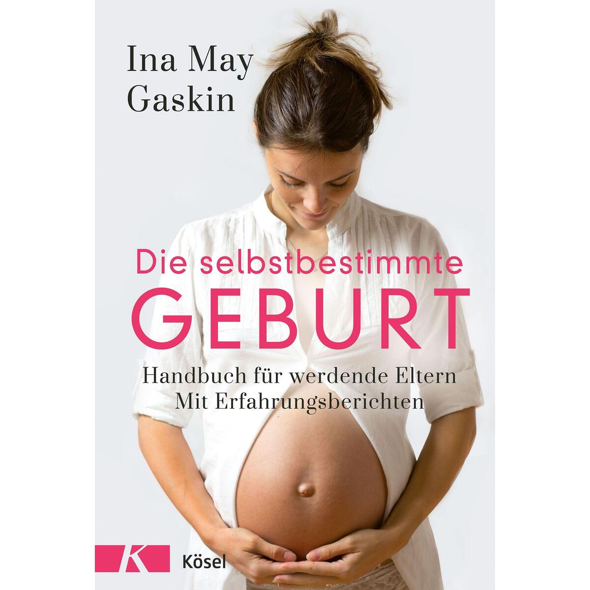 Die selbstbestimmte Geburt Die selbstbestimmte Geburt von Kösel-Verlag