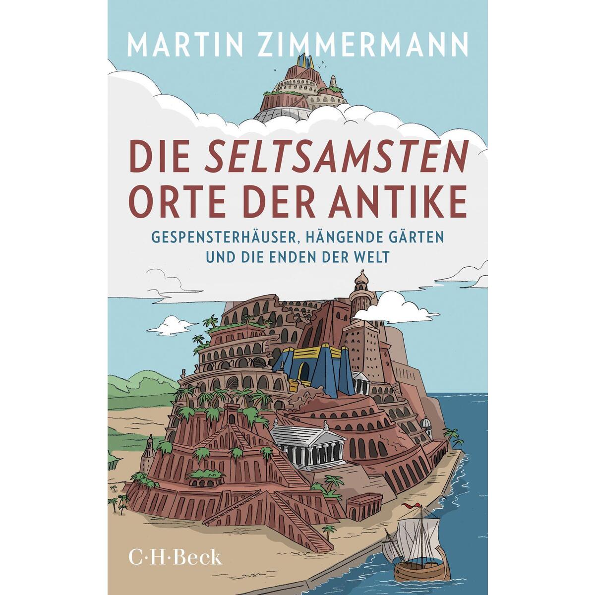 Die seltsamsten Orte der Antike Die seltsamsten Orte der Antike von C.H. Beck