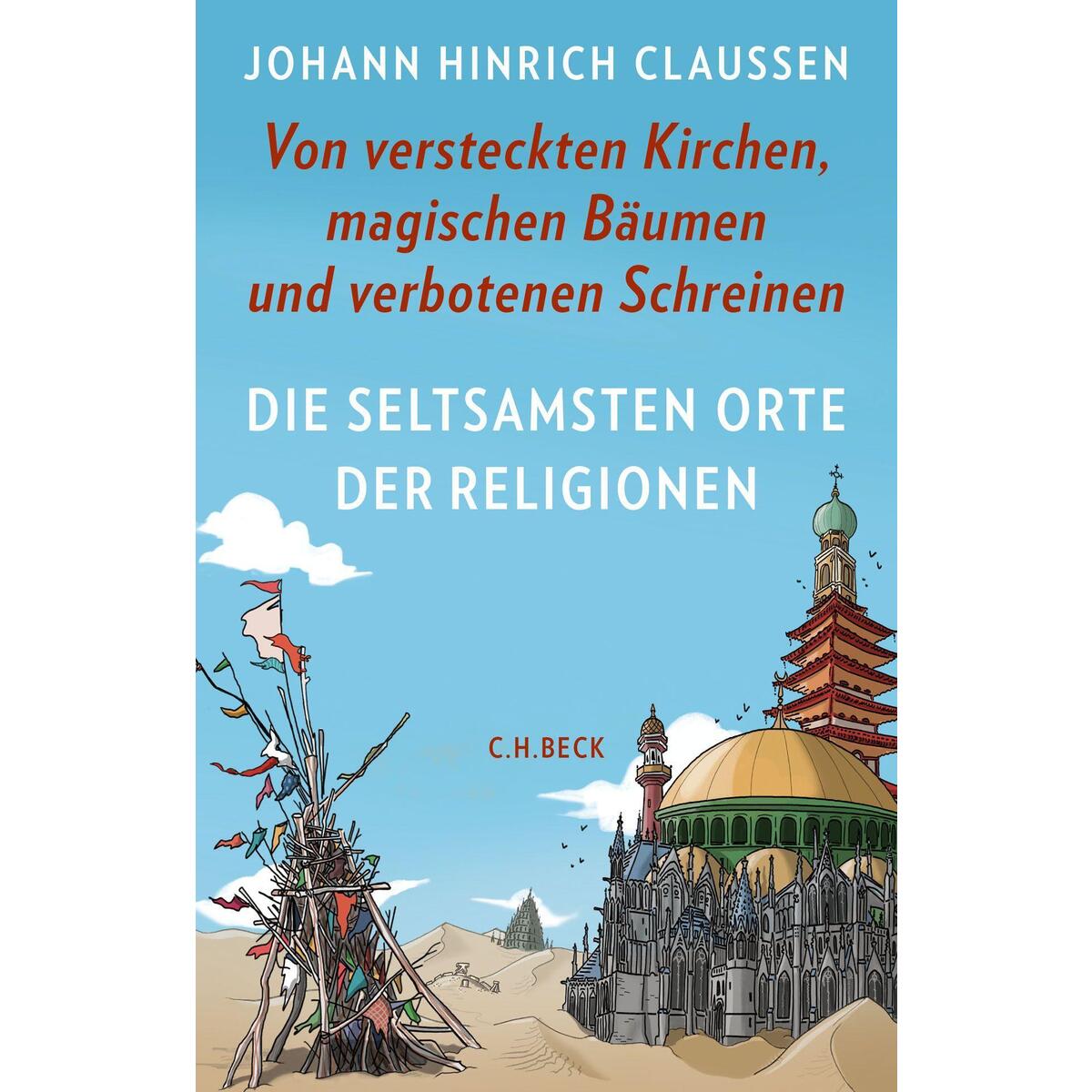 Die seltsamsten Orte der Religionen Die seltsamsten Orte der Religionen von C.H. Beck