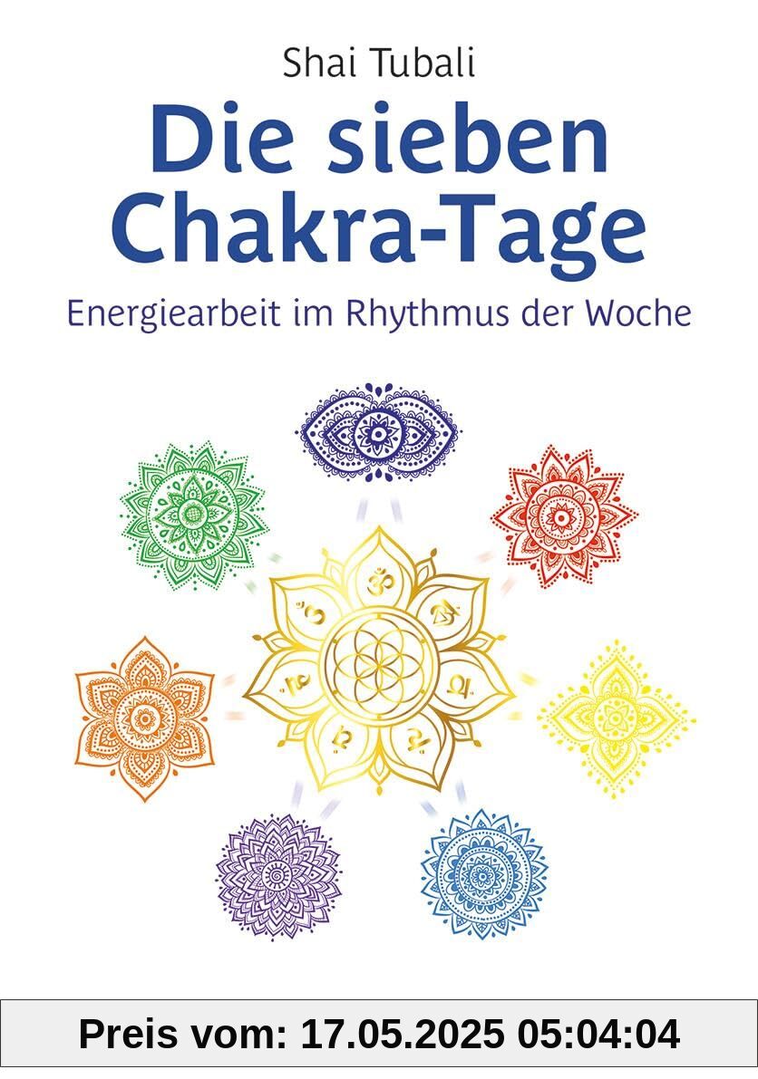 Die sieben Chakra-Tage: Energiearbeit im Rhythmus der Woche