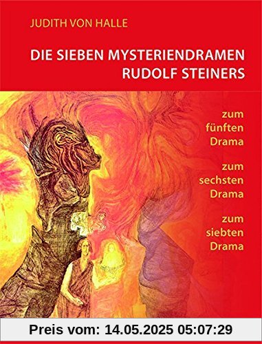 Die sieben Mysteriendramen Rudolf Steiners: Zum fünften Drama. Zum sechsten Drama. Zum siebenten Drama.