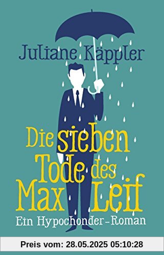 Die sieben Tode des Max Leif: Ein Hypochonder-Roman