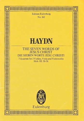Die sieben Worte Jesu Christi: 7 Streichquartette. op. 51. Hob. III: 50-56. Streichquartett. Studienpartitur. (Eulenburg Studienpartituren) von Ernst Eulenburg & Co. GmbH, London