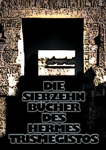 Die siebzehn Bücher des Hermes Trismegistos Die siebzehn Bücher des Hermes Trismegistos von Books on Demand