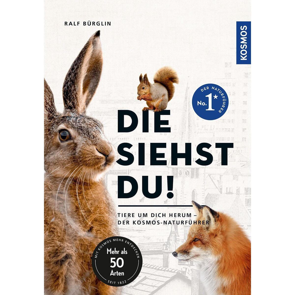 Die siehst du - Die Tiere um dich herum Die siehst du - Die Tiere um dich herum von Franckh-Kosmos