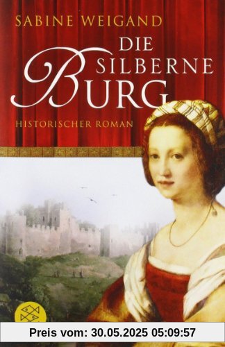 Die silberne Burg: Historischer Roman