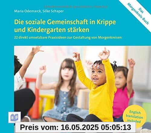 Die soziale Gemeinschaft in Krippe und Kindergarten stärken: 22 direkt umsetzbare Praxisideen zur Gestaltung von Morgenkreisen
