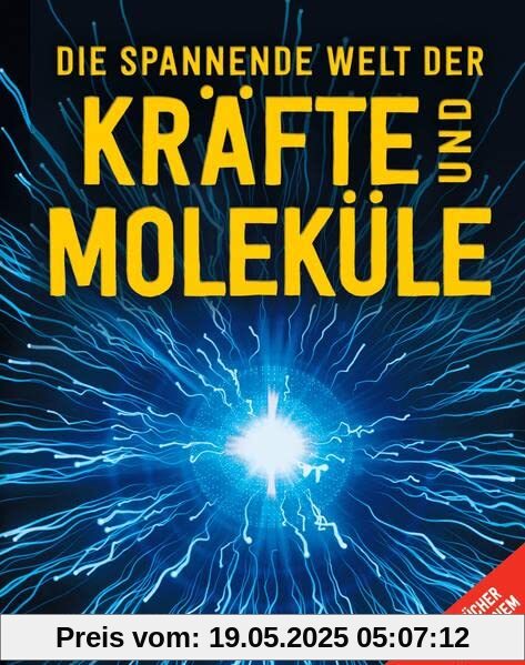 Die spannende Welt der Kräfte und Moleküle Die spannende Welt der Kräfte und Moleküle