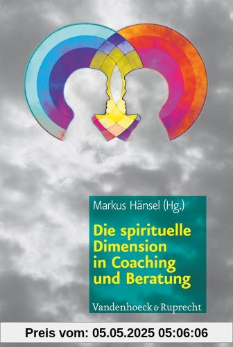 Die spirituelle Dimension in Coaching und Beratung