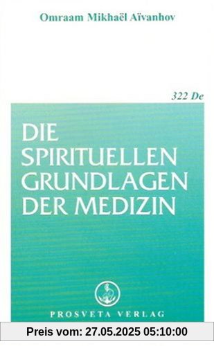 Die spirituellen Grundlagen der Medizin