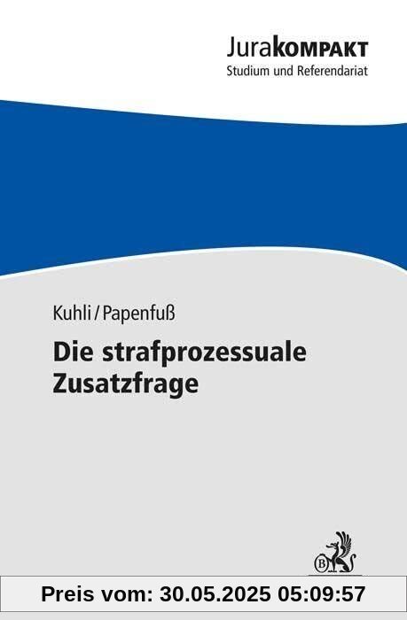 Die strafprozessuale Zusatzfrage: Repetitorium für das erste juristische Examen (Jura kompakt)