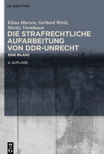 Die strafrechtliche Aufarbeitung von DDR-Unrecht: Eine Bilanz