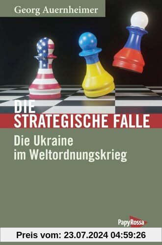 Die strategische Falle: Die Ukraine im Weltordnungskrieg (Neue Kleine Bibliothek)