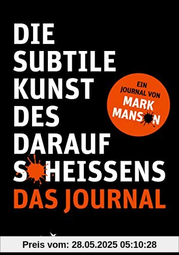 Die subtile Kunst des Daraufscheißens: Das Journal Die subtile Kunst des Daraufscheißens: Das Journal