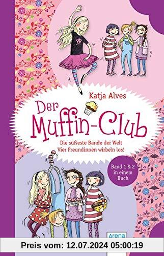Die süßeste Bande der Welt. Vier Freundinnen wirbeln los!: Der Muffin-Club (1 & 2)