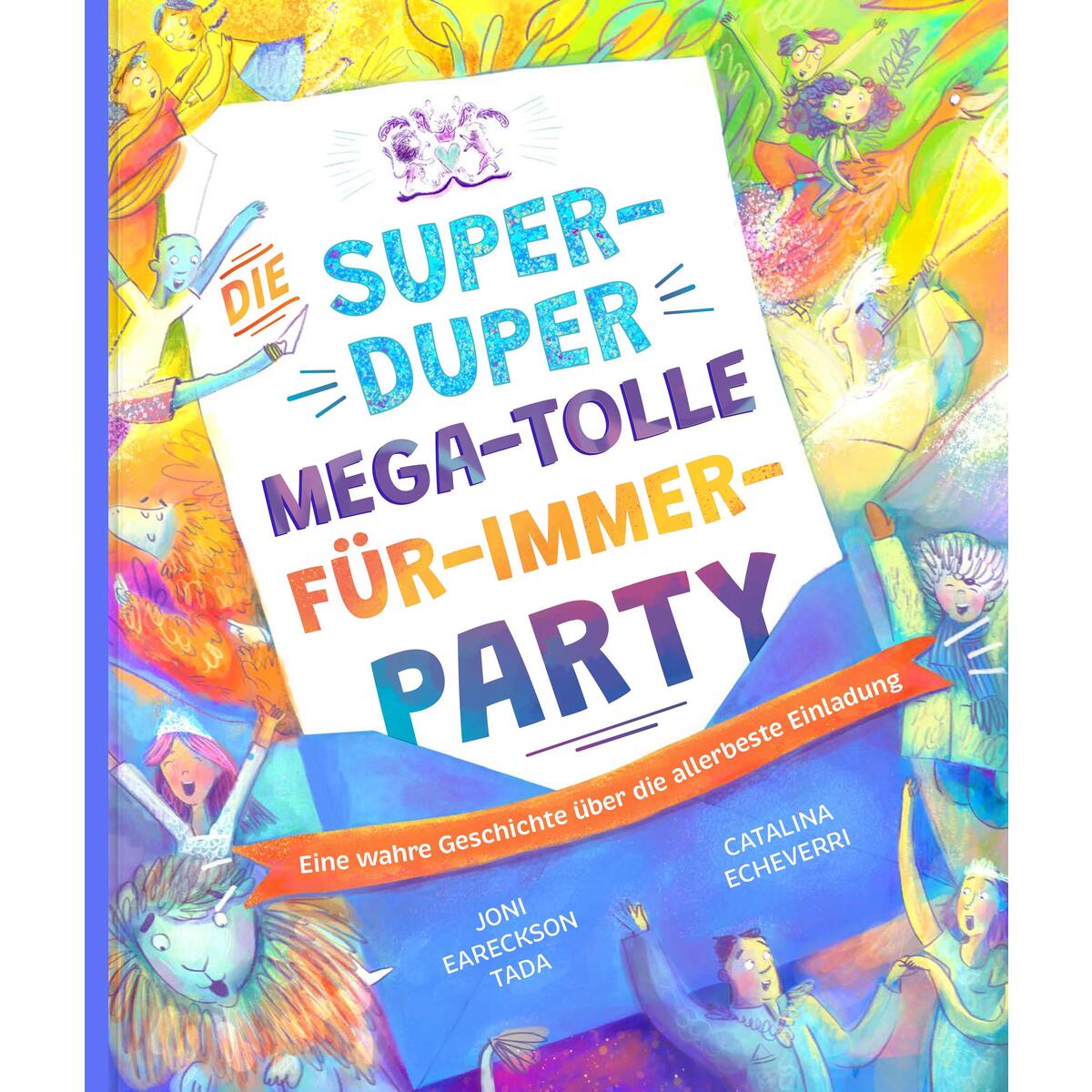 Die super-duper, mega-tolle Für-immer-Party Die super-duper, mega-tolle Für-immer-Party von Verbum Medien