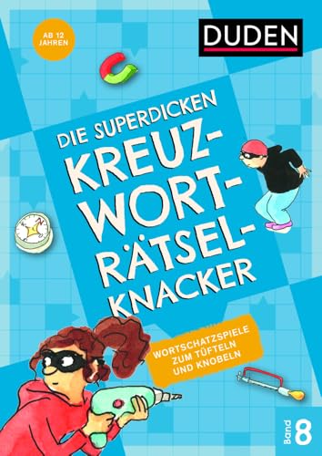 Die superdicken Kreuzworträtselknacker – ab 12 Jahren (Band 8): Wortschatzspiele zum Tüfteln und Knobeln
