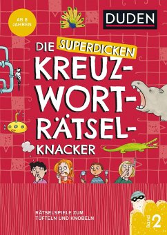 Die superdicken Kreuzworträtselknacker  ab 8 Jahren (Band 2) von Duden / Duden / Bibliographisches Institut