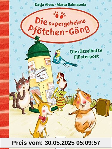 Die supergeheime Pfötchen-Gäng (3). Die rätselhafte Flüsterpost