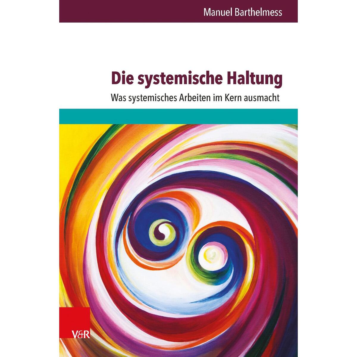 Die systemische Haltung Die systemische Haltung von Vandenhoeck + Ruprecht