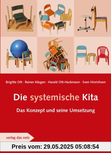 Die systemische Kita: Das Konzept und seine Umsetzung Die systemische Kita: Das Konzept und seine Umsetzung