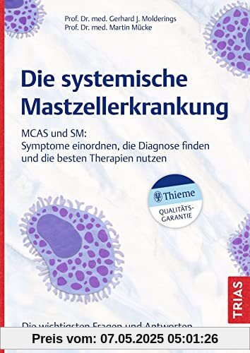 Die systemische Mastzellerkrankung: MCAS und SM: Symptome einordnen, die Diagnose finden und die besten Therapien nutzen . Die wichtigsten Fragen und Antworten Die systemische Mastzellerkrankung: MCAS und SM: Symptome einordnen, die Diagnose finden und die besten Therapien nutzen . Die wichtigsten Fragen und Antworten
