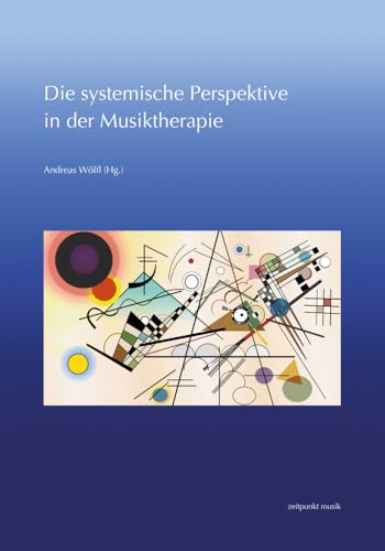 Die systemische Perspektive in der Musiktherapie: 31. Musiktherapie-Tagung am Freien Musikzentrum München e. V. (4.–5. März 2023) (zeitpunkt musik) von Reichert, L