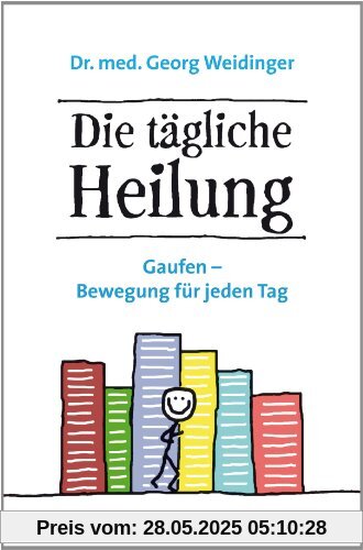 Die tägliche Heilung: Gaufen - Bewegung für jeden Tag