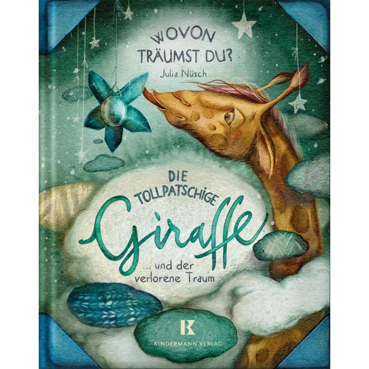 Die tollpatschige Giraffe und der verlorene Traum von Kindermann Verlag