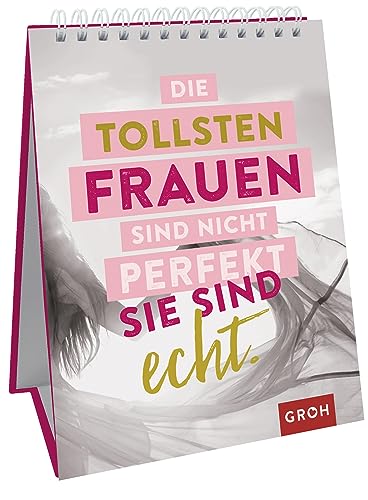 Die tollsten Frauen sind nicht perfekt - sie sind echt.: Sprüche-Aufsteller für starke Frauen Die tollsten Frauen sind nicht perfekt - sie sind echt.: Sprüche-Aufsteller für starke Frauen