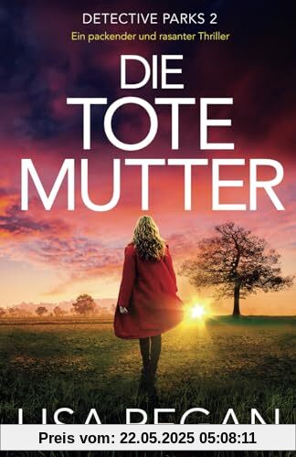 Die tote Mutter: Ein packender und rasanter Thriller (Detective Parks, Band 2)