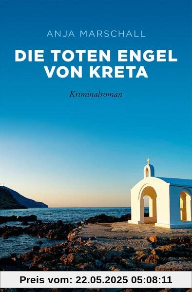 Die toten Engel von Kreta: Kriminalroman (Sehnsuchtsorte)