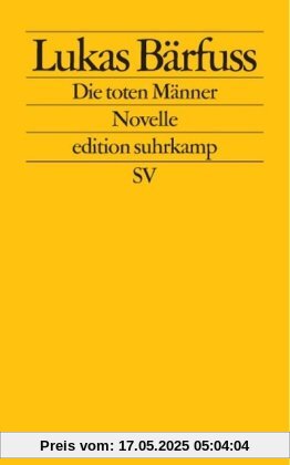 Die toten Männer: Novelle (edition suhrkamp)