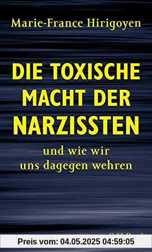 Die toxische Macht der Narzissten: und wie wir uns dagegen wehren