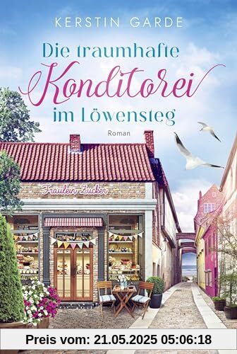 Die traumhafte Konditorei im Löwensteg: Ostsee-Liebesroman (Löwensteg-Wohlfühl-Liebesroman-Reihe, Band 2)