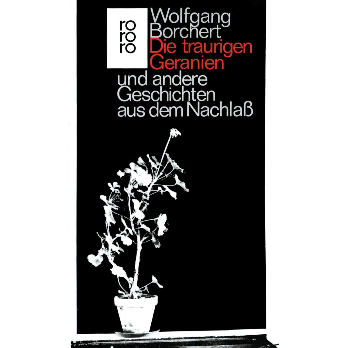 Die traurigen Geranien und andere Geschichten aus dem Nachlaß Die traurigen Geranien und andere Geschichten aus dem Nachlaß von Rowohlt Taschenbuch Verlag