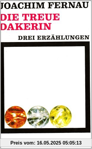 Die treue Dakerin: Drei Erzählungen