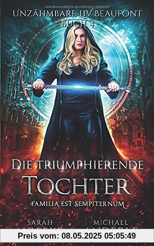 Die triumphierende Tochter (Unzähmbare Liv Beaufont, Band 4)