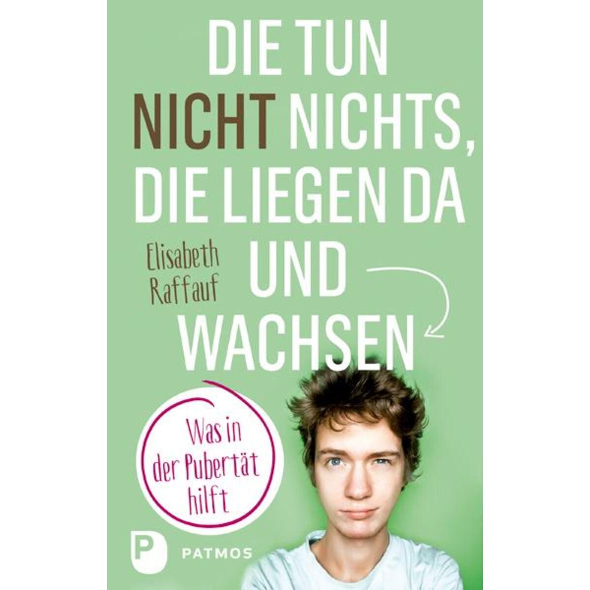 Die tun nicht nichts, die liegen da und wachsen von Patmos-Verlag