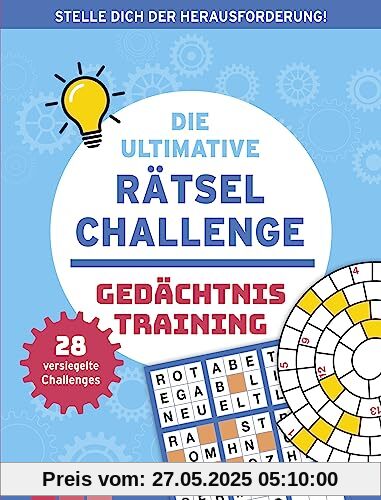 Die ultimative Rätsel-Challenge Gedächtnistraining: Stelle dich der Herausforderung! 28 versiegelte Challenges für Rätsel-Profis Die ultimative Rätsel-Challenge Gedächtnistraining: Stelle dich der Herausforderung! 28 versiegelte Challenges für Rätsel-Profis