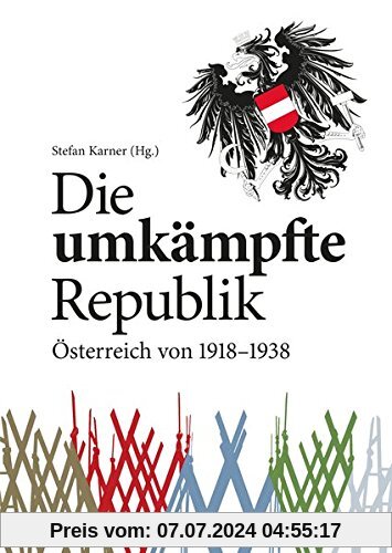 Die umkämpfte Republik: Österreich von 1918-1938