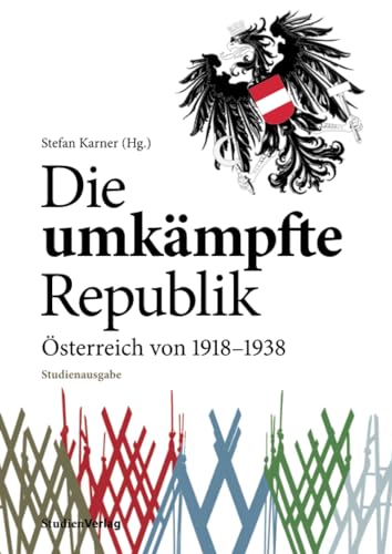 Die umkämpfte Republik: Österreich von 1918-1938 von Studienverlag GmbH