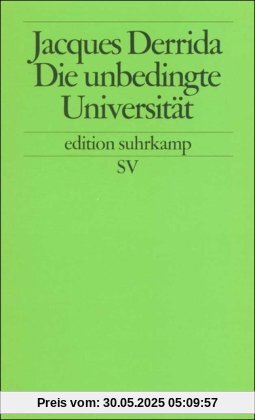 Die unbedingte Universität (edition suhrkamp)