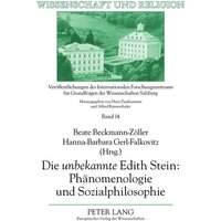 Die «unbekannte» Edith Stein: Phänomenologie und Sozialphilosophie
