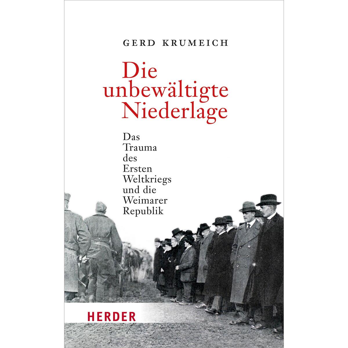 Die unbewältigte Niederlage Die unbewältigte Niederlage von Herder Verlag GmbH