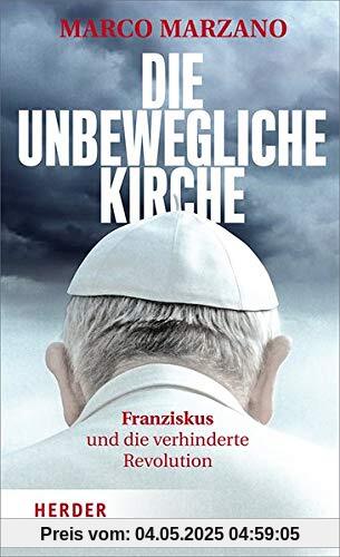 Die unbewegliche Kirche: Franziskus und die verhinderte Revolution
